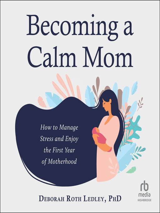 Title details for Becoming a Calm Mom by Deborah Roth Ledley, PhD - Wait list